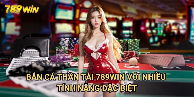 Bắn cá thần tài 789win: Trải Nghiệm Game Bắn Cá Đỉnh Cao 3 Bắn cá thần tài 789win Với Nhiều Tính Năng Đặc Biệt