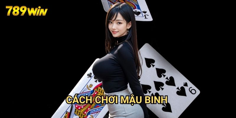 Cách chơi mậu binh 789win: Nghệ Thuật Xếp 13 Lá Bài 1 Cách chơi mậu binh 789win: Nghệ Thuật Xếp 13 Lá Bài