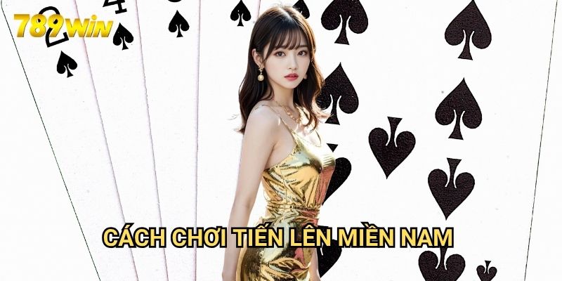 Cách chơi tiến lên miền nam 789win: Khác Biệt Với Miền Bắc 1 Cách chơi tiến lên miền nam 789win: Khác Biệt Với Miền Bắc
