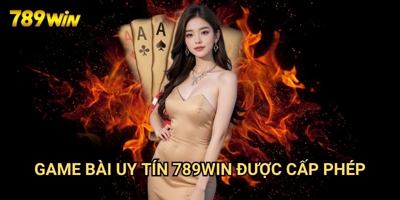 Game bài uy tín 789win: Sân Chơi Đẳng Cấp Cho Người Yêu Bài 3 Game bài uy tín 789win Được Cấp Phép
