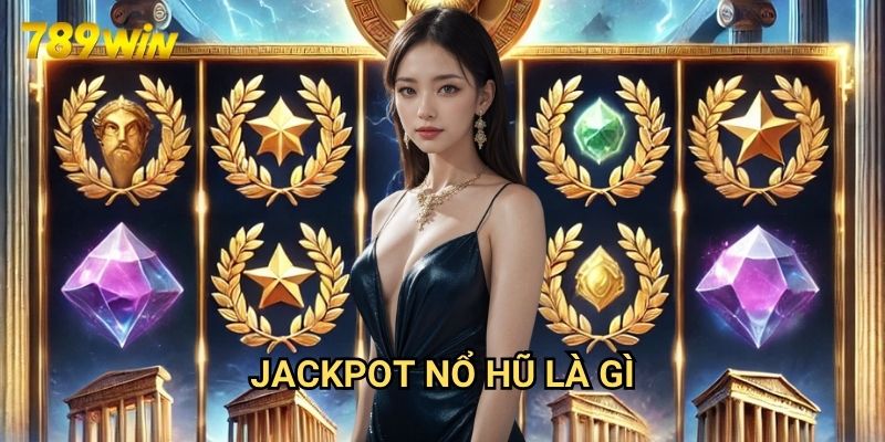 Jackpot nổ hũ là gì 789win: Giải Thích Chi Tiết Cho Người Mới 1 Jackpot nổ hũ là gì 789win: Giải Thích Chi Tiết Cho Người Mới