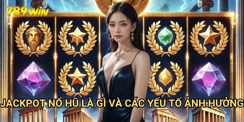 Jackpot nổ hũ là gì 789win: Giải Thích Chi Tiết Cho Người Mới 3 Jackpot nổ hũ là gì Và Các Yếu Tố Ảnh Hưởng