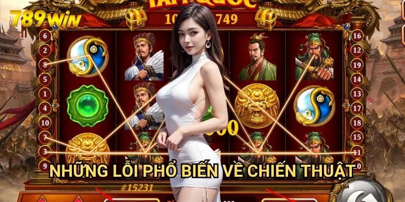 Sai lầm khi chơi nổ hũ 789win: Những Điều Cần Tránh 2 Những Lỗi Phổ Biến Về Chiến Thuật