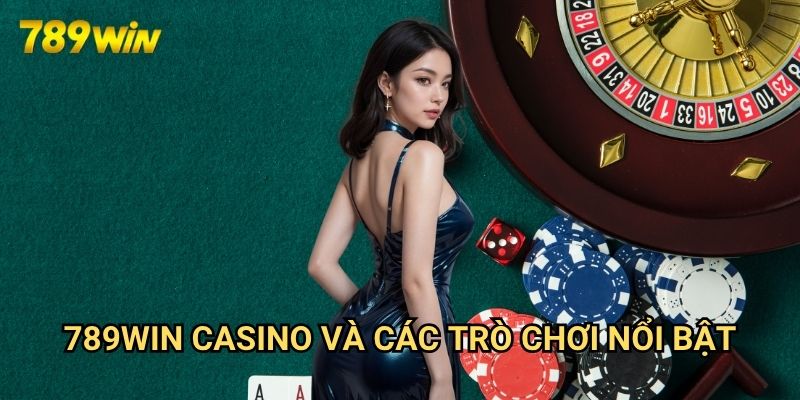 Trang chủ 24 789win Casino Và Các Trò Chơi Nổi Bật