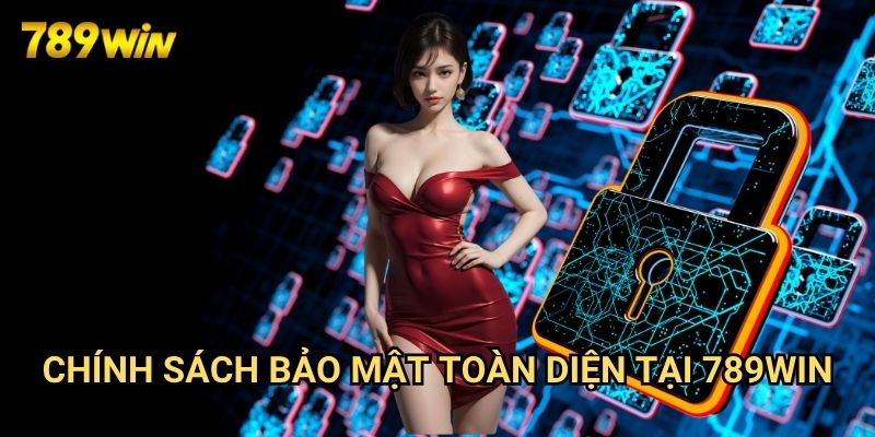 Chính sách bảo mật 789win: Bảo Vệ Thông Tin Người Chơi Tối Đa 2 Chính sách bảo mật Toàn Diện Tại 789win